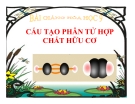 Bài giảng Hóa học 9 bài 35: Cấu tạo phân tử các hợp chất hữu cơ