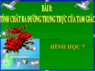 Bài giảng Hình học 7 chương 3 bài 8: Tính chất ba đường trung trực của tam giác