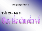 Bài giảng Số học 6 chương 2 bài 9: Quy tắc chuyển vế