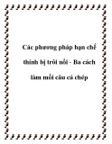 Các phương pháp hạn chế thính bị trôi nổi - Ba cách làm mồi câu cá chép