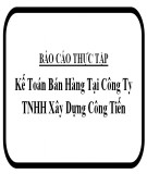 Báo cáo thực tập: Kế toán bán hàng tại Công ty TNHH Xây dựng Công Tiến