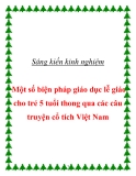 Sáng kiến kinh nghiệm: Một số biện pháp giáo dục lễ giáo cho trẻ 5 tuổi thông qua các câu truyện cổ tích Việt Nam