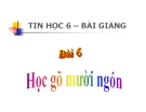 Bài giảng Học gõ mười ngón - Tin học 6 - GV.H.Mạnh Tuấn