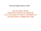 Bài giảng Địa lý 9 bài 40: Thực hành đánh giá tiềm năng kinh tế các đảo ven bờ và tìm hiểu về nghành công nghiệp dầu khí