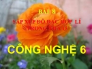 Bài giảng Công nghệ 6 bài 8: Sắp xếp đồ đạc hợp lí trong nhà ở