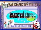 Bài giảng Trang trí lều trại - Mỹ thuật 8 - GV.T.Ánh Hồng