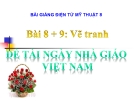 Bài giảng Vẽ tranh đề tài ngày Nhà giáo ViệtNam - Mỹ thuật 8 - GV.T.Ánh Hồng