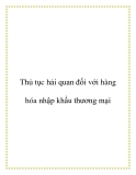 Thủ tục hải quan đối với hàng hóa nhập khẩu thương mại