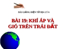 Bài giảng Địa lý 6 bài 19: Khí áp và gió trên Trái Đất