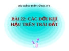 Bài giảng Địa lý 6 bài 22: Các đới khí hậu trên Trái Đất