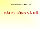 Bài giảng Địa lý 6 bài 23: Sông và Hồ