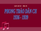 Bài giảng Lịch sử 12 bài 15: Phong trào dân chủ 1936 - 1939