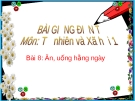 Bài giảng TNXH 1 bài 8: Ăn uống hằng ngày