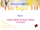 Bài giảng Tin học 10 bài 14: Khái niệm về soạn thảo văn bản