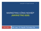 Bài giảng Marketing công nghiệp (B2B) - TS. Nguyễn Thị Hoàng Yến