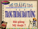 Bài giảng Trang trí đầu báo tường - Mỹ thuật 7 - GV.Dương Hiếu Nghĩa