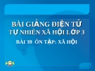 Slide bài Bài 39 : Ôn tập xã hội - Tự Nhiên Xã Hội 3 - GV.H.T.Minh