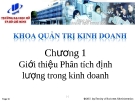 Bài giảng Phân tích định lượng trong kinh doanh (Trần Tuấn Anh) - Chương 1: Giới thiệu phân tích định lượng trong kinh doanh