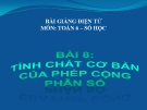 Bài giảng Số học 6 chương 3 bài 8: Tính chất cơ bản của phép công phân số