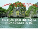 Bài giảng Số học 6 chương 1 bài 15: Phân tích một số ra thừa số nguyên tố