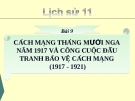 Bài giảng Lịch sử 11 bài 9: Cách mạng tháng Mười Nga năm 1917 và cuộc đấu tranh bảo vệ cách mạng (1917 - 1921)