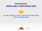 Bài giảng Lịch sử 10 bài 8: Sự hình thành và phát triển các vương quốc chính ở Đông Nam Á