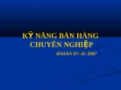 Bài giảng Kỹ năng bán hàng chuyên nghiệp - Hasan