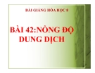 Bài giảng Nồng độ dung dịch - Hóa 8 - GV.N Nam