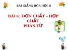 Bài giảng Đơn chất và hợp chất - Phân tử - Hóa 8 - GV.N Nam