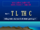 Bài giảng Đại số 7 chương 1 bài 7: Tỉ lệ thức