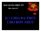 Bài giảng Đại số 8 chương 1 bài 11: Chia đa thức cho đơn thức