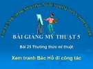 Bài giảng Thường thức Mĩ thuật: Xem tranh Bác Hồ đi công tác - Mỹ thuật 5 - GV.N.Huy Hoàng