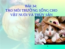 Bài giảng Công nghệ 10 bài 34: Tạo môi trường sống cho vật nuôi và thủy sản