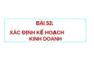 Bài giảng Công nghệ 10 bài 53: Xác định kế hoạch kinh doanh