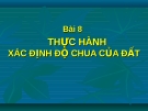 Bài giảng Công nghệ 10 bài 8: Thực hành - Xác định độ chua của đất