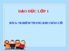 Bài giảng Đạo đức 1 bài 6:  Nghiêm trang khi chào cờ