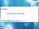 Bài giảng Lý thuyết tài chính (Phan Trần Trung Dũng) - Chương 4 Các vấn đề về lãi suất