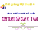 Bài giảng Thường thức Mĩ thuật: Xem tranh dân gian Việt Nam - Mỹ thuật 4 - GV.Trần Mai Anh