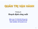 Bài giảng Quản trị vận hành (TS. Đinh Bá Hùng Anh) - Chương 4a: Hoạch định công suất