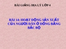 Bài giảng Địa lý 4 bài 14: Hoạt động sản xuất của người dân ở đồng bằng Bắc Bộ