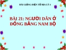 Bài giảng Địa lý 4 bài 21: Người dân ở đồng bằng Nam Bộ