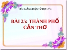 Bài giảng Địa lý 4 bài 25: Thành phố Cần Thơ