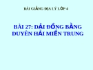 Bài giảng Địa lý 4 bài 27: Dải đồng bằng duyên hải miền Trung