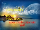 Bài giảng Công nghệ 8 bài 3: Bài thực hành hình chiếu của vật thể