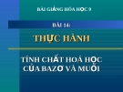 Bài giảng Thực hành tính chất hóa học của bazơ và muối - Hóa 9 - GV.N Phương