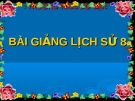 Bài giảng Lịch sử 8 bài 14: Ôn tập lịch sử thế giới cận đại (từ giữa thế kỉ 16 đến năm 1917)