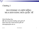 Bài giảng Giao dịch thương mại quốc tế (GV. Đinh Khương Duy) - Chương 2: Incoterms và hợp đồng mua bán hàng hóa quốc tế