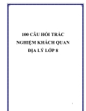 100 câu hỏi trắc nghiệm khách quan Địa lý lớp 8