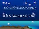 Bài giảng Sinh học 9 bài 8: Nhiễm sắc thể