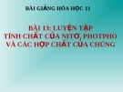 Bài giảng Hóa học 11 bài 13: Luyện tập - Tính chất của nito, photpho, và các hợp chất của chúng